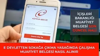 E Devlet Çalışma Muafiyet Belgesi Nasıl Alınır? Sokağa Çıkma Yasağı Görev Belgesi Alma! GÜNCEL!
