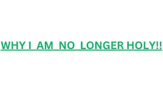 I AM NO LONGER HOLY-  I am sorry, but not sorry.