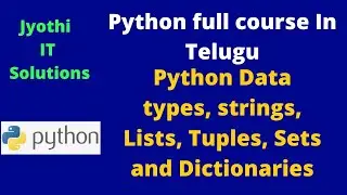 19.Python Data types, strings, Lists, Tuples, Sets and Dictionaries||Jyothi iT Solutions ||