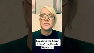 Exposing the Double Life of the Female Narcissist 