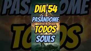 DÍA 54 PASÁNDONOS TODOS LOS SOULS #darksouls #darksouls3 #bloodborne #sekiro #eldenring #souls