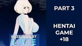 Alien Quest EVE - #3 - Hentai Longplay