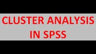 Cluster Analysis In SPSS (Hierarchical, Non-hierarchical & Two-step)