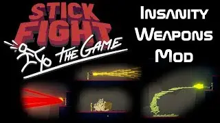 Stick Fight - Insanity Weapons Mod/Hack
