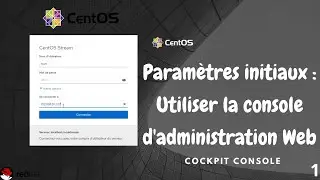 Paramètres initiaux : Utiliser la console d'administration Web | cockpit console Linux CentOS 2023