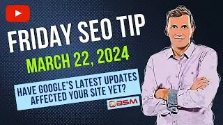 Have Google’s Latest Updates Affected Your Site Yet?