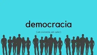 Democracia: um conceito, um valor #CriadoresPelaDemocracia
