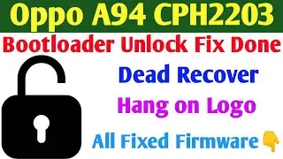 Oppo A94 CPH2203 Downgrade Dead Hang on Logo Bootloader Unlock Fix Done | Oppo A94 Fixed Firmware