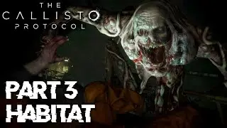 IT JUST KEEPS GETTING SCARIER! | The Callisto Protocol - Part 3 - Habitat (FULL)