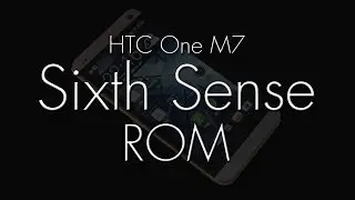 HTC ONE M7 ROMS in a FLASH (Sixth Sense)