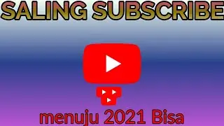 SALING SUBSCRIBE  YANG BENAR DAN AMAN, MENUJU 2021 BISA