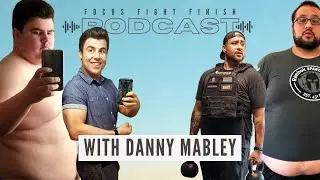 RE-GAINING WEIGHT with Danny Mabley  |  FocusFightFinish Podcast Ep. 012