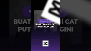 Tutorial Transisi Cat Putih di CapCut