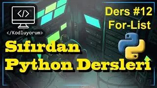 Python Dersleri | Programlama Öğren | Ders 12 For in list, for else, pass