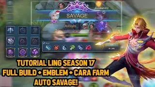 TUTORIAL LING S17 FULL BUILD EMBLEM CARA FARMING ! + CARA SAVAGE - Mobile Legends