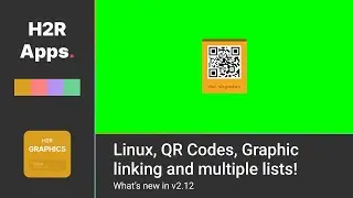 Linux, QR Codes, Graphic linking and multiple lists! // New in H2R Graphics v2.12
