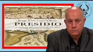 PRESIDIO LA HISTORIA DOCUMENTADA DE 300 AÑOS EN LA FRONTERA por Jorge Luis García Ruiz