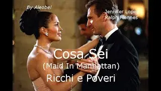 Cosa Sei - Ricchi e Poveri (Jennifer Lopez & Ralph Fiennes ) ~Testo