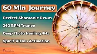 60 MIN SHAMANIC DRUM JOURNEY | 240 BPM TRANCE FOR DEEP SOUL HEALING & VISION THETA WAVES