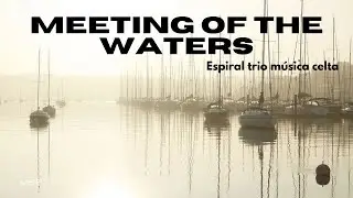 🎶 Meeting Of The Waters (e) by Espiral trio música celta 🎵 【No Copyright ©️ Music】⚡🔥  🎹 FREE!!!