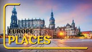 What are the best places to visit in Europe? Find out now!