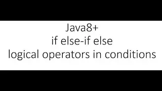 Java tutorial - if else-if else conditional operators and logical operators inside if codition
