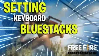 SETTING KEYBOARD CONTROLS BLUESTACKS FREE FIRE