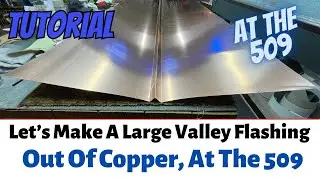 Let's Make A Large Valley Flashing Out Of Copper | At The 509