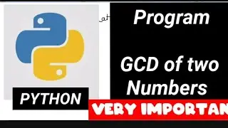 Python: Function to calculate GCD of two Numbers , Greatest common divisor, very important program