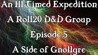An Ill-Timed Expedition Episode 5: A Side of Gnollgre