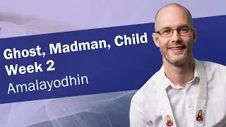 Ghost, Madman, Child - Week 2 | Amalayodhin