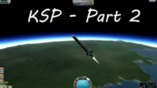 Kerbal Space Program - Part 2