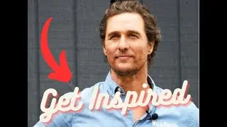 TOP best quotes by Matthew McConaughey - Get Inspired Now !