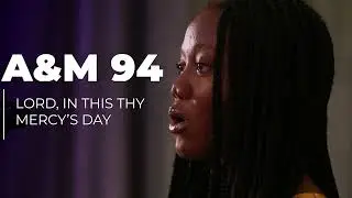 LORD, IN THIS THY MERCY’S DAY - A&M 94