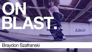 Braydon Szafranski - ON BLAST. | Biebel's Park