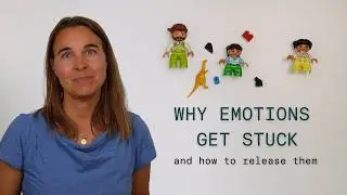 How emotions get stuck - and how to release them
