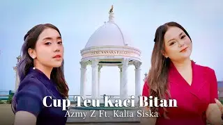 CUP TEU KACI BITAN - AZMY Z Ft. KALIA SISKA (Official Music Video)