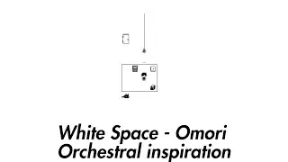 White Space, Omori - Orchestral inspiration