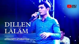 AYDOGDY ATABAYEW DILLEN LALAM |TURMEN AYDYM MP3 | AUDIO SONG |  JANLY SESIM