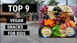TOP 9 VEGAN SNACKS FOR KIDS