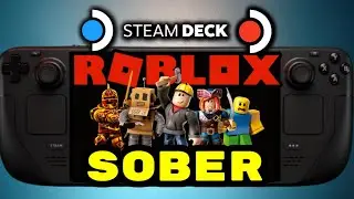 Roblox Install Guide Using Sober for SteamOS Steam Deck OLED Steam Deck LCD