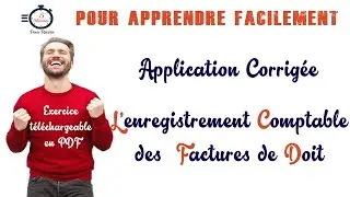 Application  Corrigée | les Enregistrements Comptables des Factures de Doit