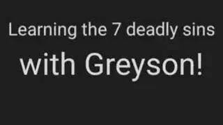 Learning the 7 deadly sins with greyson! - ORIGINAL UPLOAD 2011