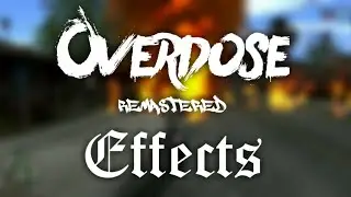 Overdose Remastered Effects