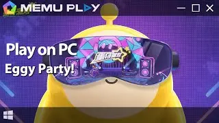 Let‘s get the party started！Play Eggy Party on PC with MEmu