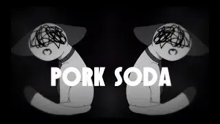 PORK SODA || Meme [WARNING]