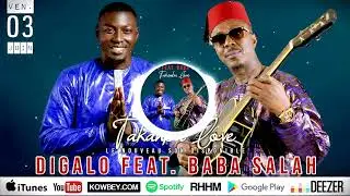 Digalo Feat. Baba Salah • Vendredi 3 juin, à 16h GMT - Musique : Takanba Love