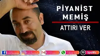 PİYANİST MEMİŞ - ATTIRI VER