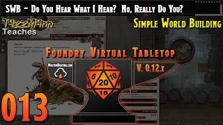 Foundry VTT V12 (SWB) From the Ground Up ~ E013 ~ Do You Hear What I Hear?  No, Really Do You?