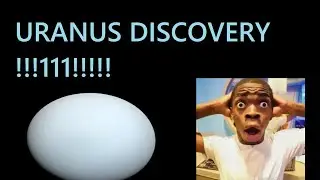Uranus was discovered today!